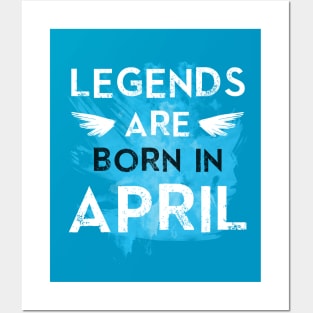 Legends Are Born In April Posters and Art